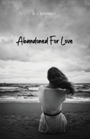 Abandoned For Love B0BXDHW2S5 Book Cover