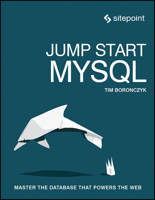 Jump Start MySQL: Master the Database That Powers the Web 0992461286 Book Cover