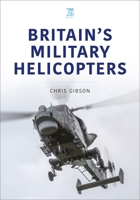 Britain's Military Helicopters 1802820264 Book Cover