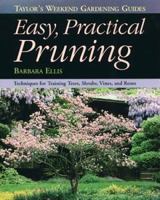 Taylor's Weekend Gardening Guide to Easy Practical Pruning: Techniques For Training Trees, Shrubs, Vines, and Roses (Taylor's Weekend Gardening Guides) 0395815916 Book Cover