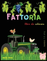 Fattoria libro da colorare: Libro da colorare carino degli animali della fattoria per i bambini, divertenti pagine da colorare di animali della fattoria: Cavalli, mucche, maiale, polli, anatre e altro 1446634663 Book Cover