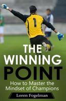 The Winning Point: How to Master the Mindset of Champions 0985290005 Book Cover