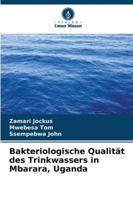 Bakteriologische Qualität des Trinkwassers in Mbarara, Uganda 6209373518 Book Cover