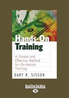 Hands-On Training: A Simple and Effective Method for On-the-Job Training 1576751651 Book Cover