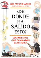 ¿De dónde ha salido esto? Los inventos que cambiaron la Historia 8418688327 Book Cover