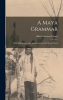 A Maya Grammar: With Bibliography and Appraisement of the Works Noted 0486234657 Book Cover