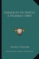 Garibaldi Da Napoli A Palermo (1884) 116117561X Book Cover