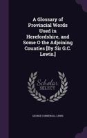 A Glossary of Provincial Words Used in Herefordshire and Some of the Adjoining Counties 1164528068 Book Cover