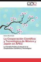 La Cooperación Científica y Tecnológica de México y Japón en APEC 3845495898 Book Cover