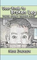 Door Knob to Broken Leg: Those Crazy Tanner Kids 1492338311 Book Cover