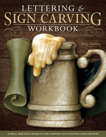 Lettering & Sign Carving Wookbook: 10 Skill-Building Projects for Carving and Painting Custom Signs 1565234529 Book Cover