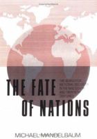 The Fate of Nations: The Search for National Security in the Nineteenth and Twentieth Centuries 052135790X Book Cover