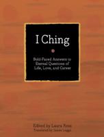 I Ching: The Book of Changes: Bold-Faced Answers to Eternal Questions of Life, Love, and Career 1402786492 Book Cover