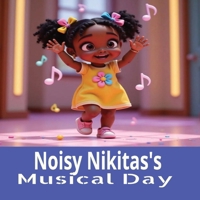 Noisy Nikita's Musical Day (Under 5's rhyming books) B0F24KMJ73 Book Cover