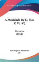 A Mocidade De D. Joao V, V1-V2: Romance 1437461085 Book Cover