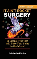 It Ain't Rocket Surgery: 21 Simple Tips that will Take Your Sales to the Moon! B09JJ5S28N Book Cover