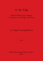 At the Edge, Part ii: Terminal Pleistocene Hunter-Gatherers in the Negev and Sinai 1407388568 Book Cover