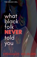 The Black Veil: What Black Folk Never Told You. B09NRG1P2X Book Cover