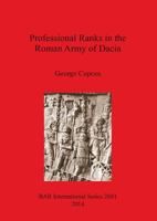 Professional Ranks in the Roman Army of Dacia 1407313258 Book Cover