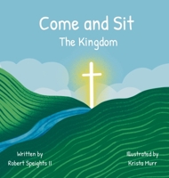 Come and Sit: The Kingdom 1956520031 Book Cover