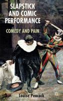 Slapstick and Comic Performance: Comedy and Pain 1349349291 Book Cover