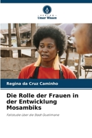 Die Rolle der Frauen in der Entwicklung Mosambiks (German Edition) 6208268311 Book Cover