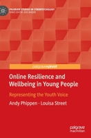 Online Resilience and Wellbeing in Young People: Representing the Youth Voice 3030886336 Book Cover