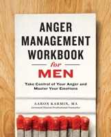 Anger Management Workbook for Men: Take Control of Your Anger and Master Your Emotions 1623157307 Book Cover
