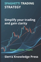 Spaghetti Trading Strategy: A Visual System to Read the Market and Trade with Precision and Clarity (Wall Street Publications - Finance - Investing - Trading & Stock Market) B0GX8SQ6DL Book Cover
