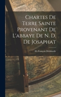 Chartes de Terre Sainte Provenant de L'Abbaye de N.-D. de Josaphat 2012839959 Book Cover
