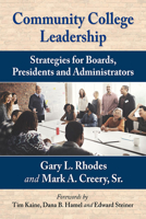 Community College Leadership: Strategies for Boards, Presidents and Administrators 1476682526 Book Cover