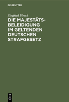 Die Majest�tsbeleidigung Im Geltenden Deutschen Strafgesetz 3111264548 Book Cover