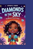 DIAMONDS IN THE SKY:THE RIHANNA STORY FOR KIDS: The Dreamer Who Learned to Shine Bright B0FXHL8YHG Book Cover
