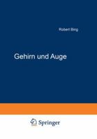 Gehirn Und Auge: Kurzgefasste Darstellung Der Physiopathologischen Zusammenhange Zwischen Beiden Organen, Sowie Der Augensymptome Bei Gehirnkrankheiten 3642895425 Book Cover