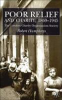 Poor Relief and Charity 1869-1945: The London Charity Organization Society 0333968395 Book Cover