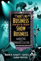 There's No Business That's Not Show Business: Marketing in an Experience Culture 0130471194 Book Cover