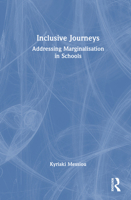 Inclusive Journeys: Addressing Marginalisation in Schools 103279450X Book Cover
