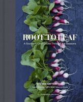 Root to Leaf: A Southern Chef Cooks Through the Seasons 0062283693 Book Cover