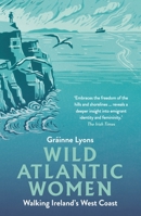 Wild Atlantic Women: Walking Ireland's West Coast 1848409281 Book Cover
