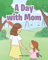 A Day with Mom 1646708156 Book Cover