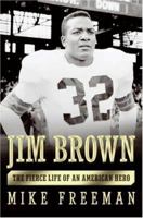 Jim Brown: The Fierce Life of an American Hero