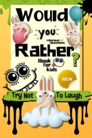 Would You Rather Book for Kids: Try Not to Laugh Challenge for Kids 6-12 Years Old. 100+ Most Silly Scenarios, Hilarious Situations, and Funny ... Friends and Families. Kids Edition B08PZW75VF Book Cover