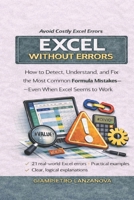 Excel Without Errors: How to Detect, Understand, and Fix the Most Common Formula Mistakes — Even When Excel Seems to Work B0GHFG15X3 Book Cover