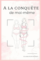 A la conquête de moi-même (French Edition) B0GDH35QCS Book Cover