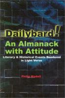 Dailybard! An Almanack with Attitude: Literary & Historical Events Rendered in Light Verse 0759669015 Book Cover