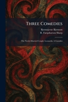 Three Comedies: The Newly-Married Couple: Leonarda: A Gauntlet 102603907X Book Cover