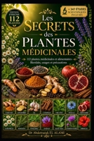 Les secrets des plantes médicinales: 112 plantes médicinales et alimentaires – Bienfaits, usages et précautions (Secrets de la phytothérapie et des plantes médicinales) (French Edition) B0H6328L2S Book Cover