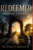REDEEMED: From Rupture to Restoration (The Architecture of the Soul) B0GZN46821 Book Cover