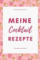 MEINE COCKTAIL REZEPTE: A4 Notizbuch BLANKO Cocktail Rezeptbuch zum Selberschreiben | Eintragbuch | Schöne Geschenkidee zum Geburtstag | Lieblingsrezepte für Barkeeper (German Edition) 167045553X Book Cover