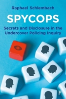 Spycops: Secrets and Disclosure in the Undercover Policing Inquiry 1447365372 Book Cover